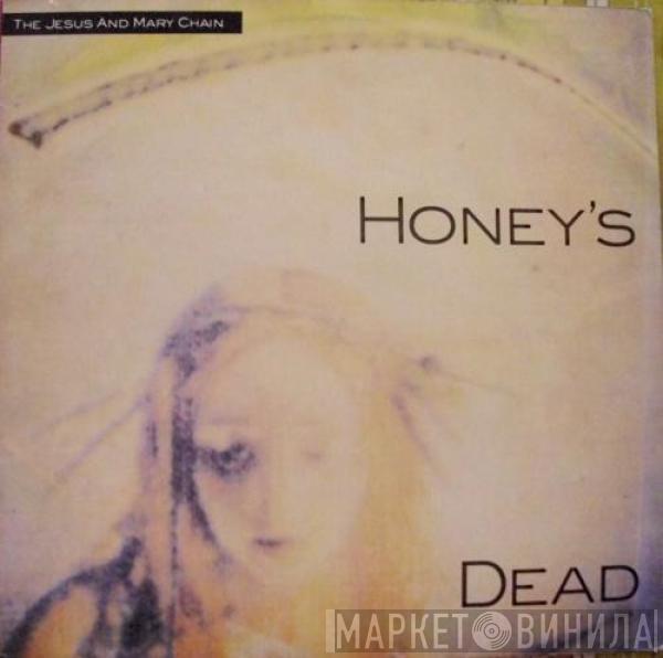  The Jesus And Mary Chain  - Honey's Dead