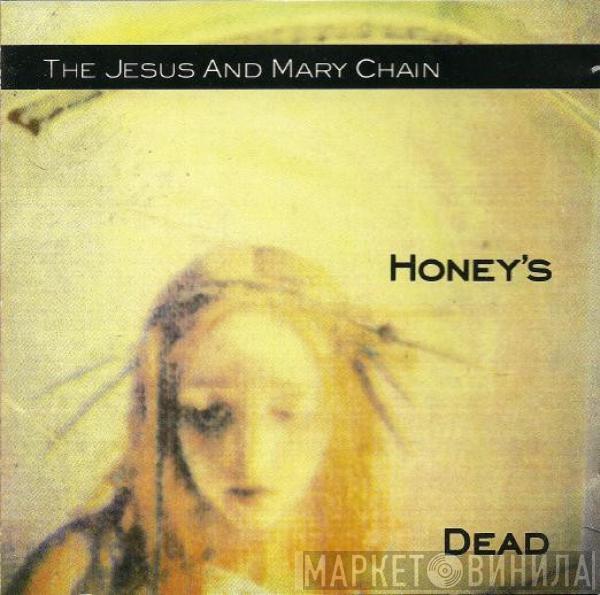  The Jesus And Mary Chain  - Honey's Dead