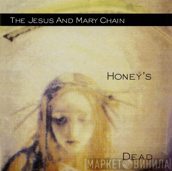  The Jesus And Mary Chain  - Honey's Dead