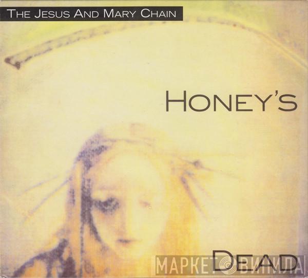  The Jesus And Mary Chain  - Honey's Dead