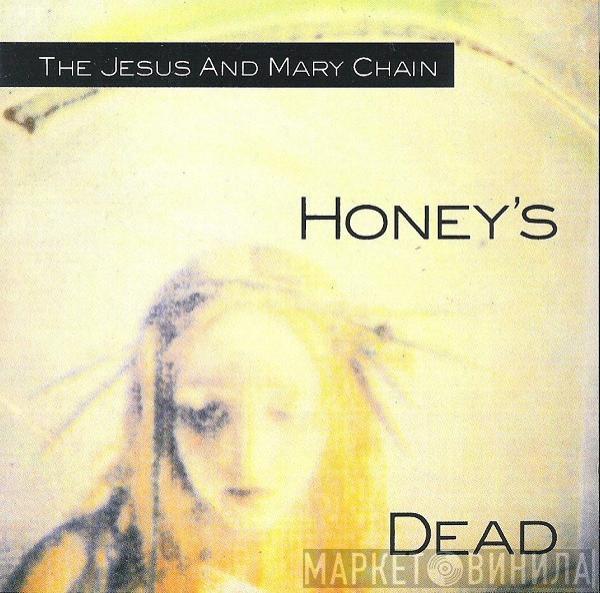 The Jesus And Mary Chain  - Honey's Dead