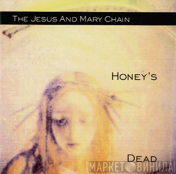  The Jesus And Mary Chain  - Honey's Dead