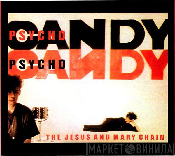 The Jesus And Mary Chain - Psychocandy