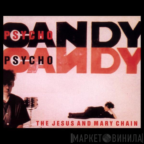  The Jesus And Mary Chain  - Psychocandy