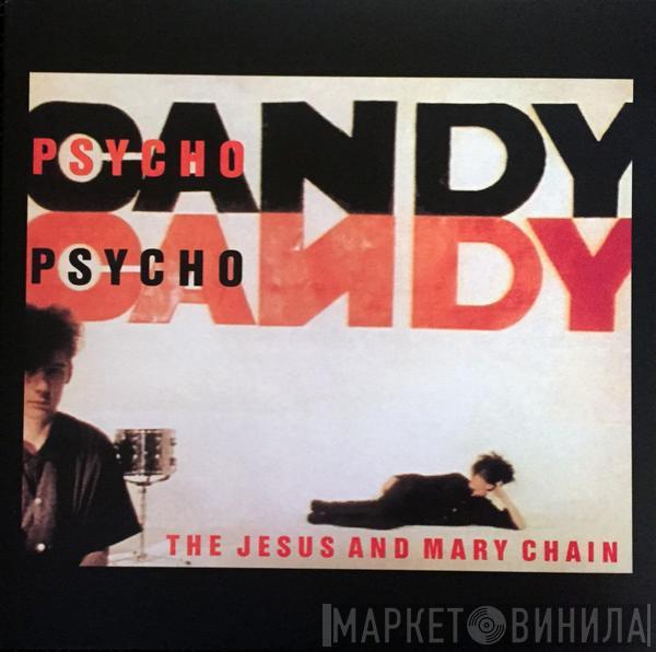  The Jesus And Mary Chain  - Psychocandy