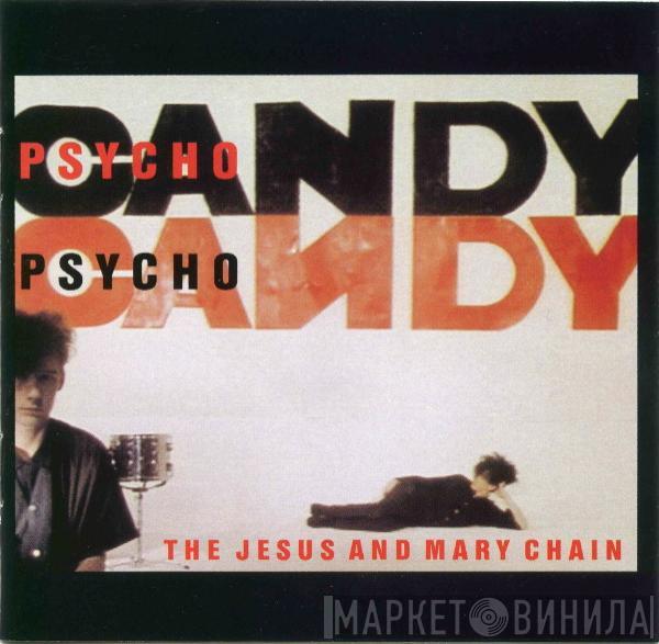  The Jesus And Mary Chain  - Psychocandy