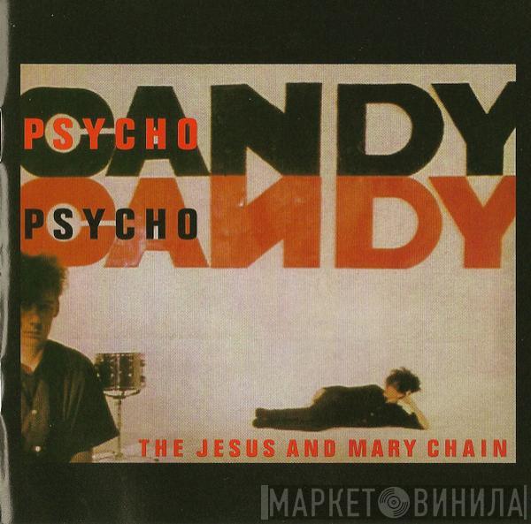 The Jesus And Mary Chain  - Psychocandy