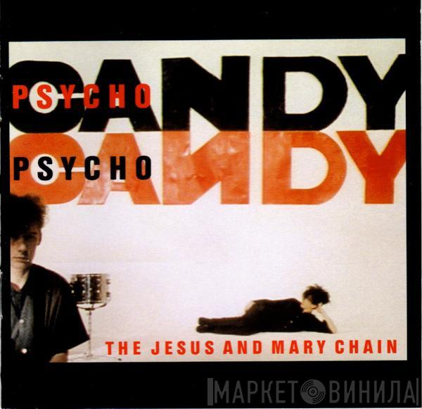  The Jesus And Mary Chain  - Psychocandy