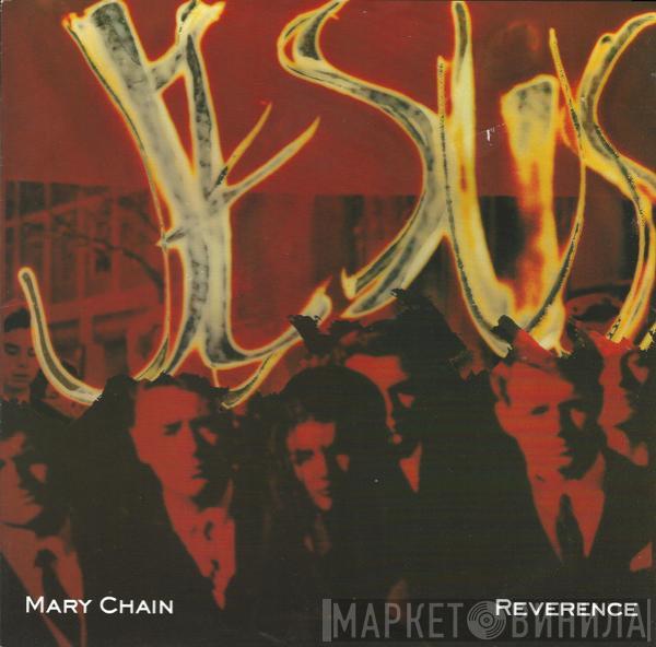 The Jesus And Mary Chain - Reverence