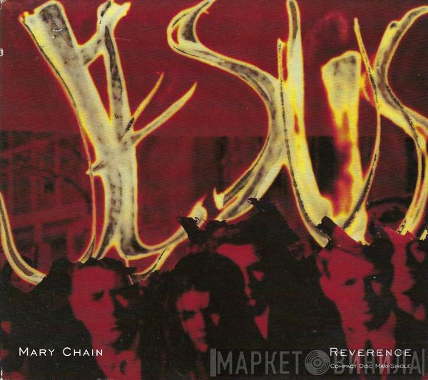  The Jesus And Mary Chain  - Reverence