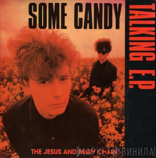  The Jesus And Mary Chain  - Some Candy Talking E.P.