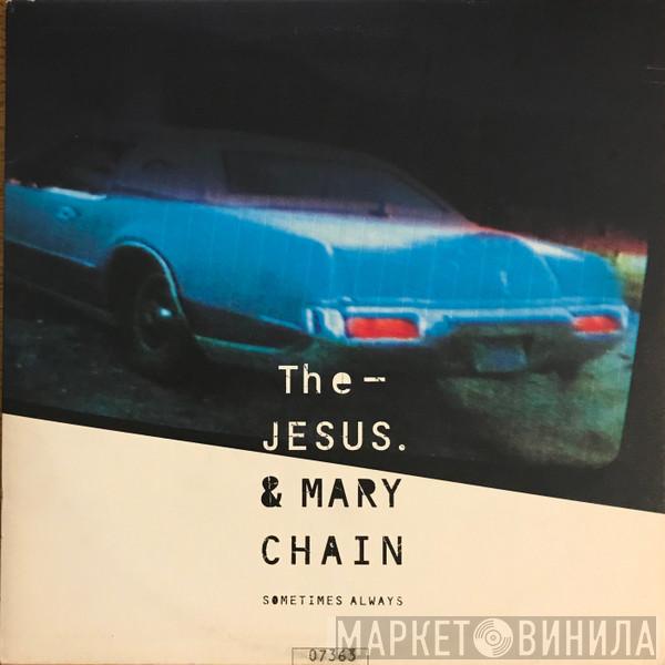 The Jesus And Mary Chain - Sometimes Always