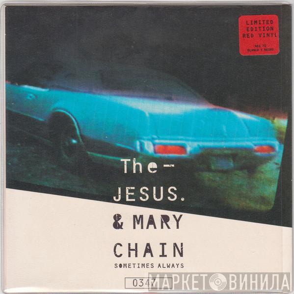 The Jesus And Mary Chain - Sometimes Always