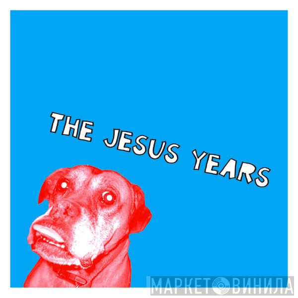 The Jesus Years - Are Matthew, Mark, Luke and John