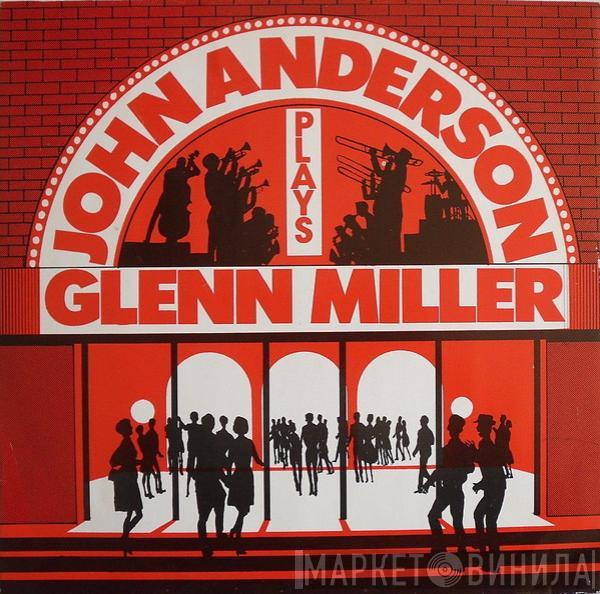 The John Anderson Band - Plays Glenn Miller