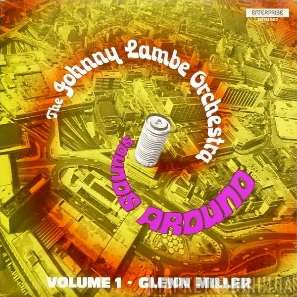The Johnny Lambe Orchestra - Volume 1 - Sounds Around Glenn Miller