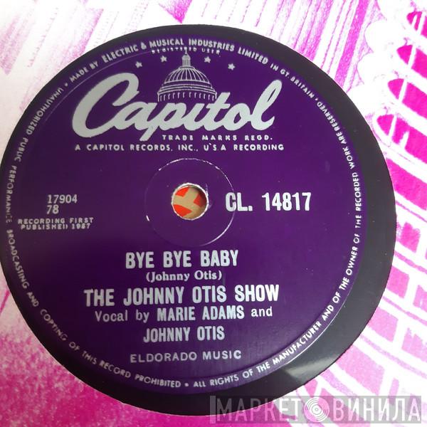  The Johnny Otis Show  - Bye Bye Baby / Good Golly