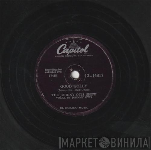  The Johnny Otis Show  - Good Golly / Bye Bye Baby