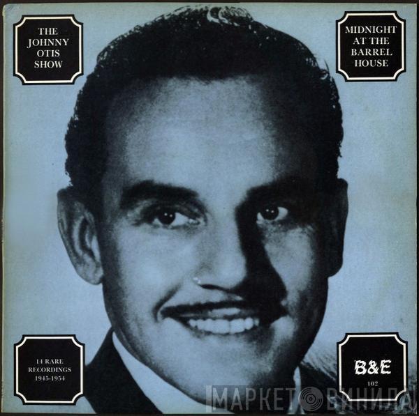 The Johnny Otis Show - Midnight At The Barrel House: 14 Rare Recordings 1945-1954