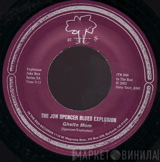The Jon Spencer Blues Explosion - Ghetto Mom / Do Ya Wanna Get It