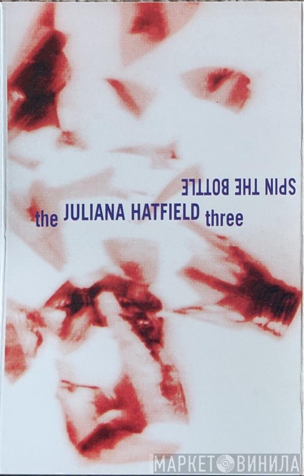The Juliana Hatfield Three - Spin The Bottle