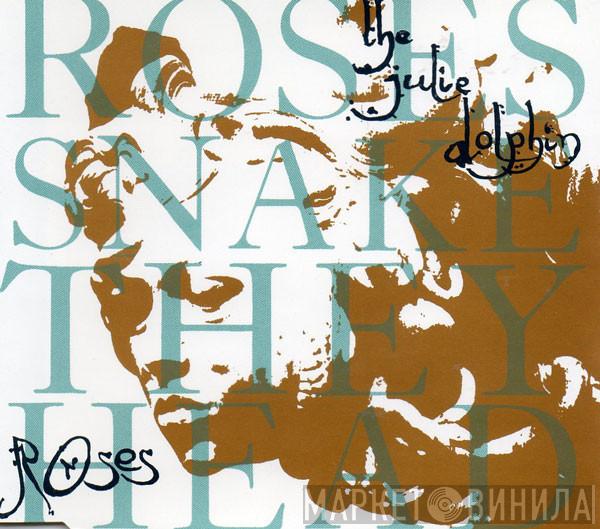 The Julie Dolphin - Roses