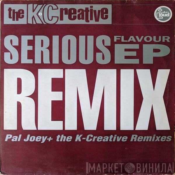 The K-Creative - Serious Flavour EP Remix (Pal Joey + The K-Creative Remixes)