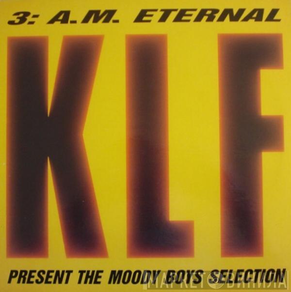  The KLF  - 3 A.M. Eternal (The Moody Boys Selection)