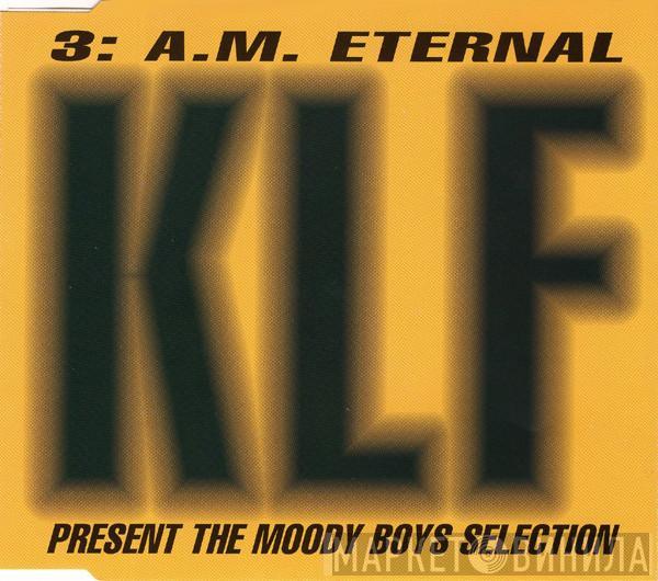  The KLF  - 3 A.M. Eternal (The Moody Boys Selection)