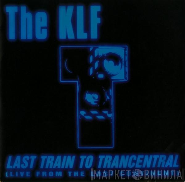  The KLF  - Last Train To Trancentral (Live From The Lost Continent)
