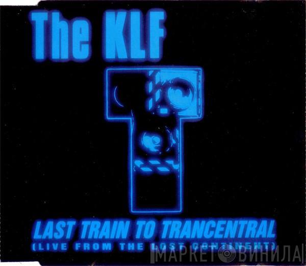  The KLF  - Last Train To Trancentral (Live From The Lost Continent)