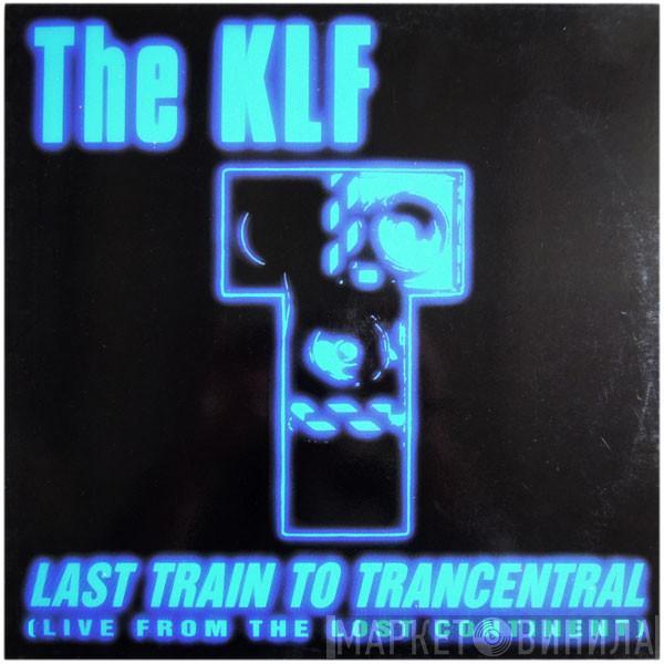 The KLF  - Last Train To Trancentral (Live From The Lost Continent)