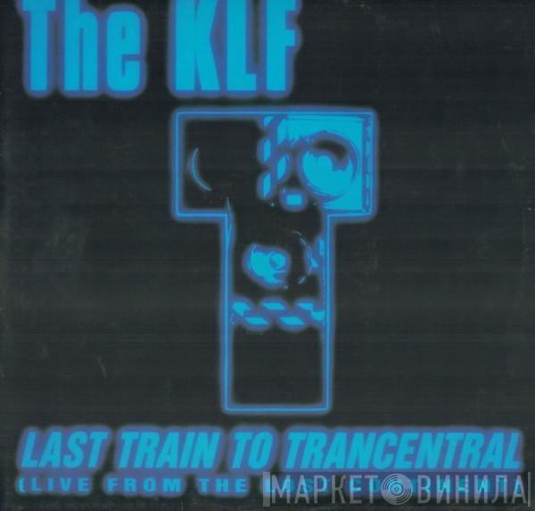  The KLF  - Last Train To Trancentral (Live From The Lost Continent)