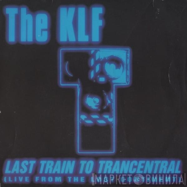  The KLF  - Last Train To Trancentral (Live From The Lost Continent)