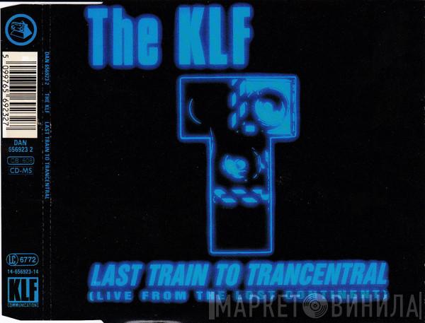  The KLF  - Last Train To Trancentral (Live From The Lost Continent)