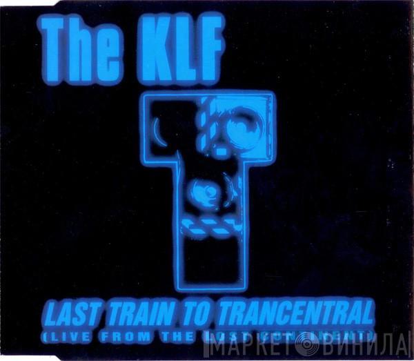 The KLF  - Last Train To Trancentral (Live From The Lost Continent)