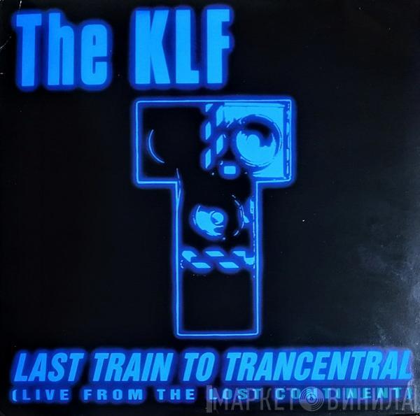  The KLF  - Last Train To Trancentral (Live From The Lost Continent)