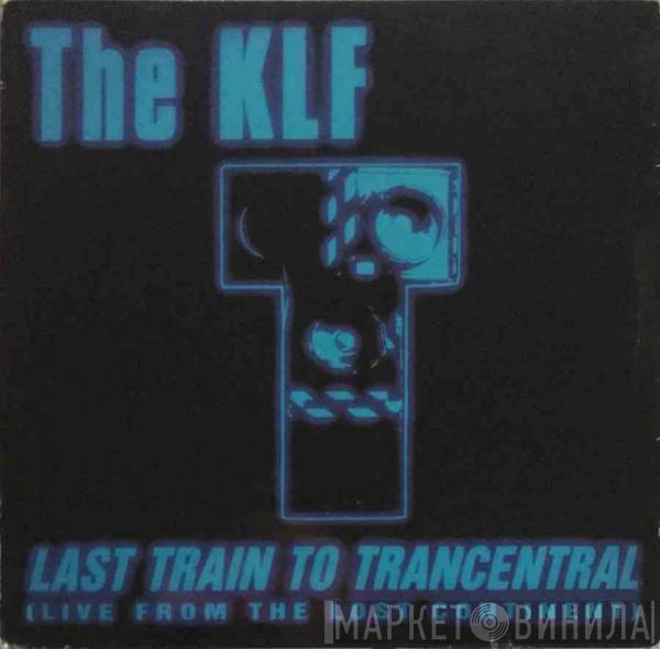 The KLF  - Last Train To Trancentral (Live From The Lost Continent)