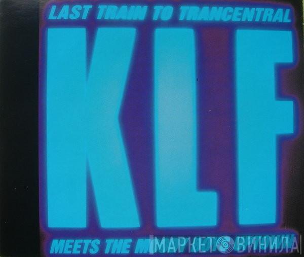  The KLF  - Last Train To Trancentral (Meets The Moody Boys Uptown)