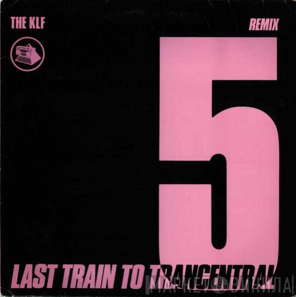 The KLF - Last Train To Trancentral (Remix)
