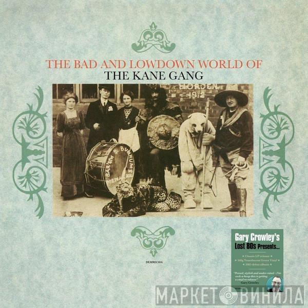 The Kane Gang - The Bad And Lowdown World Of The Kane Gang
