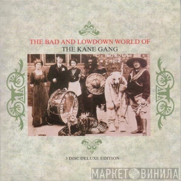  The Kane Gang  - The Bad And Lowdown World Of The Kane Gang