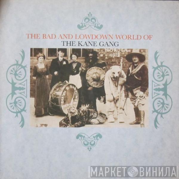 The Kane Gang - The Bad And Lowdown World Of