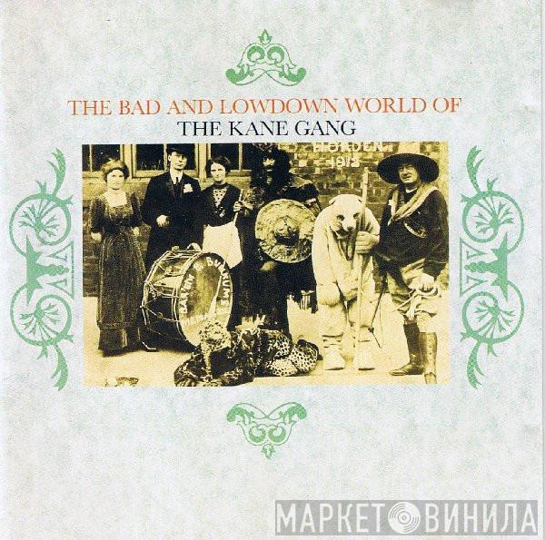  The Kane Gang  - The Bad And Lowdown World Of