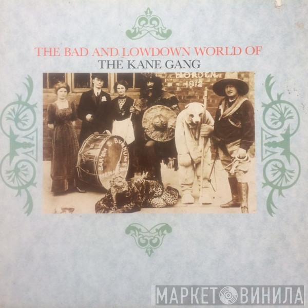  The Kane Gang  - The Bad And Lowdown World Of