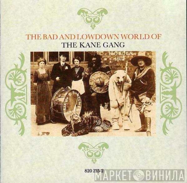  The Kane Gang  - The Bad And Lowdown World Of
