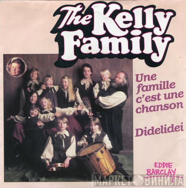  The Kelly Family  - Une Famille C'est Une Chanson / Didelidei