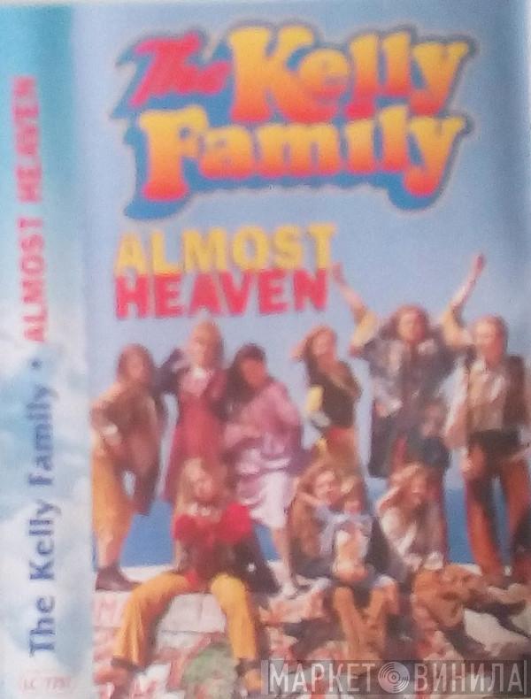  The Kelly Family  - Almost Heaven