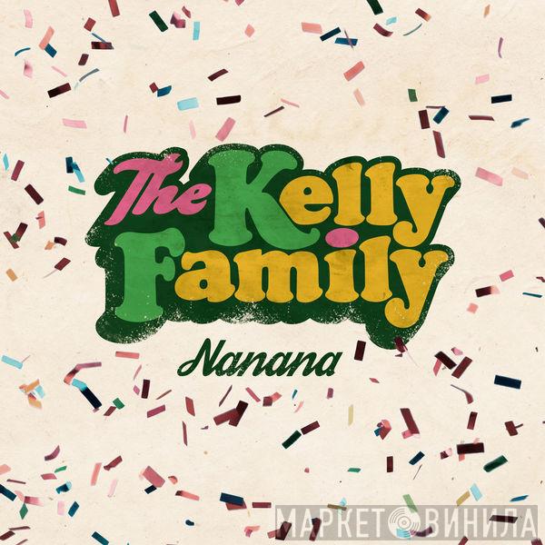  The Kelly Family  - Nanana
