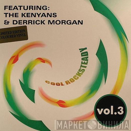 The Kenyans, Bob Ormrod, Derrick Morgan - Cool Rock Steady Vol. 3